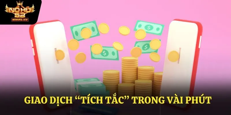 Giao dịch nhanh chóng