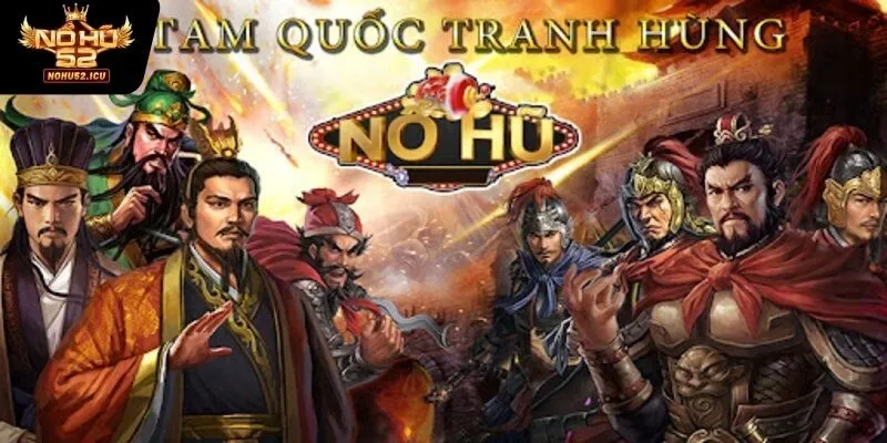 Mẹo chơi nổ hũ tam quốc từ cao thủ